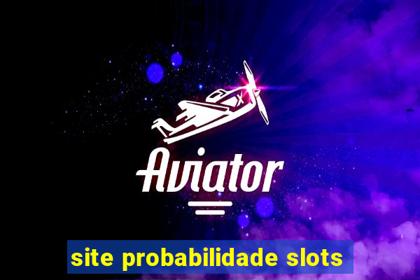 site probabilidade slots